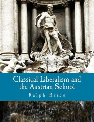 Classical Liberalism and the Austrian School (Large Print Edition) by Hulsmann, Jorg Guido