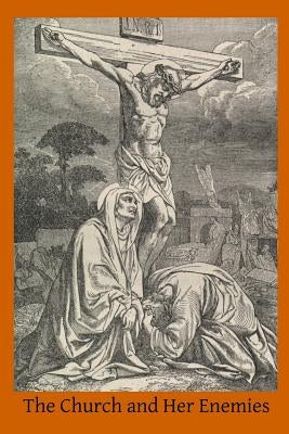 The Church and Her Enemies by Hermenegild Tosf, Brother