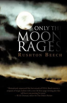 Only the Moon Rages by Beech, Rushton
