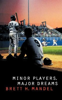 Minor Players, Major Dreams by Mandel, Brett H.
