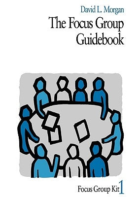 The Focus Group Guidebook by Morgan, David L.
