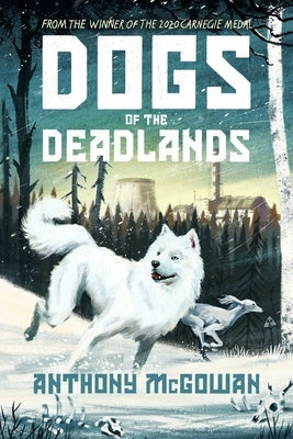 Dogs of the Deadlands: The Times Children's Book of the Week by McGowan, Anthony