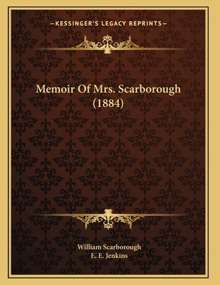 Memoir Of Mrs. Scarborough (1884) by Scarborough, William