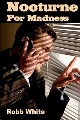 Nocturne for Madness by White, Robb