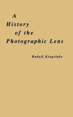 A History of the Photographic Lens by Kingslake, Rudolf
