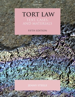 Tort Law: Text, Cases, and Materials by Steele, Jenny