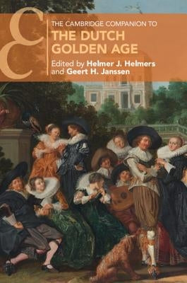 The Cambridge Companion to the Dutch Golden Age by Helmers, Helmer J.