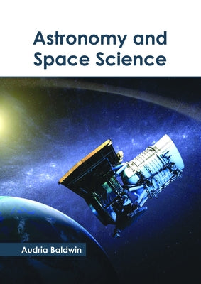 Astronomy and Space Science by Baldwin, Audria