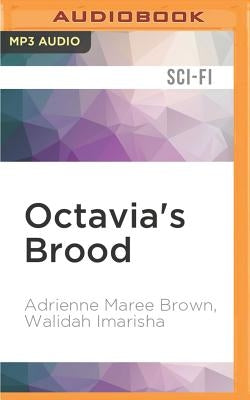 Octavia's Brood: Science Fiction Stories from Social Justice Movements by Brown, Adrienne Maree