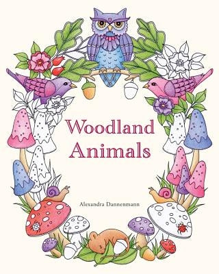 Woodland Animals: An Adult Colouring Book for Dreaming and Relaxing. by Dannenmann, Alexandra