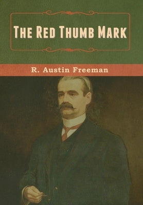 The Red Thumb Mark by Freeman, R. Austin