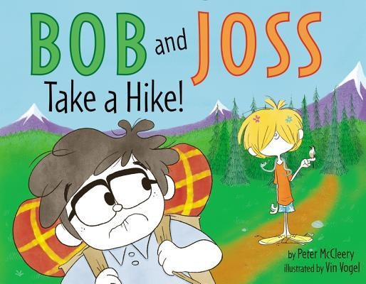Bob and Joss Take a Hike! by McCleery, Peter