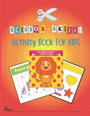 Scissor Skills Activity Book For Kids: Funny Cutting Practice Activity Book for Toddlers and Kids, Scissor Cutting, Gluing, Puzzle, Stickers, Story Or by Publishing, Fm House