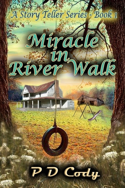 Miracle In River Walk: This will be your heartbreaking inspirational book of the year, and for many years to come. by Cody, P. D.