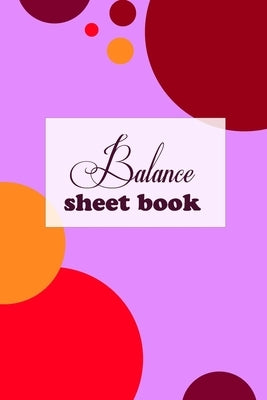 Balance Sheet Book: Balance Sheet Book by Balance Sheet Book, MM