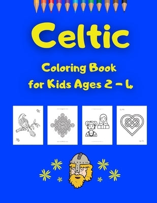 Celtic Coloring Book for Kids Ages 2 - 4: Designs, Patterns, Knotwork, Crosses, Animals Coloring Fun for Boys, Girls, Toddlers and Preschoolers by Yabbick, Michael