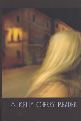 A Kelly Cherry Reader by Cherry, Kelly