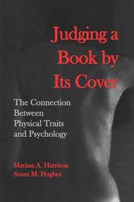 Judging a Book by Its Cover: The Connection between Physical Traits and Psychology by Hughes, Susan M.
