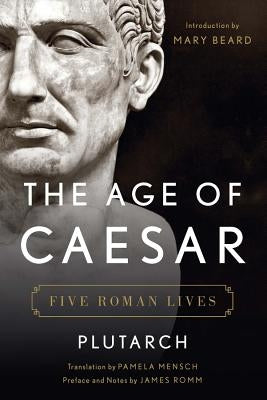 The Age of Caesar: Five Roman Lives by Plutarch