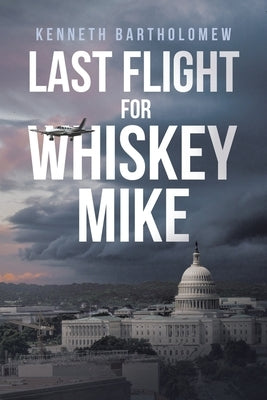 Last Flight for Whiskey Mike by Bartholomew, Kenneth