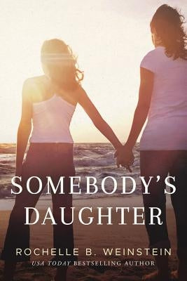 Somebody's Daughter by Weinstein, Rochelle B.