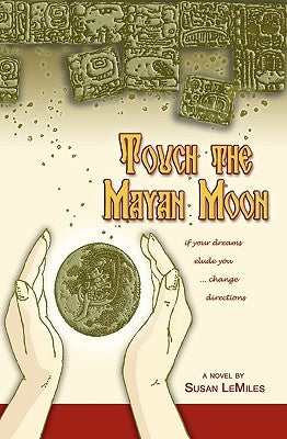 Touch the Mayan Moon by Lemiles, Susan