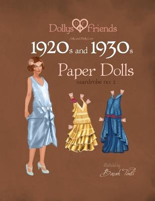 Dollys and Friends 1920s and 1930s Paper Dolls: Molly and Jolly Love 1920s and 1930s Wardrobe No 2 by Friends, Dollys and