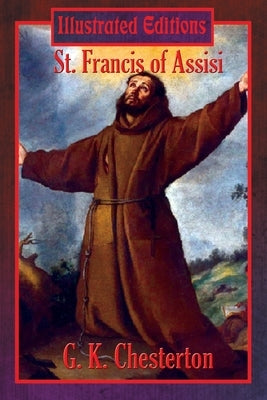 St. Francis of Assisi (Illustrated Edition) by Chesterton, G. K. Author