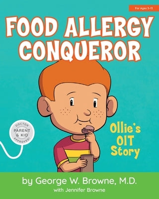 Food Allergy Conqueror: Ollie's OIT Story by Browne, Jennifer