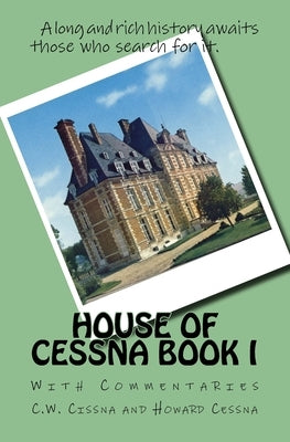 House of Cessna Book I: With Commentaries by Cissna, C. W.