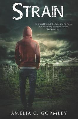 Strain by Gormley, Amelia C.