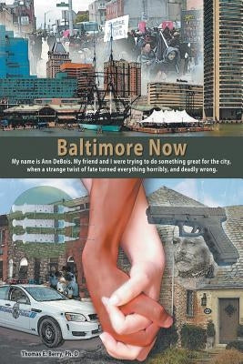 Baltimore Now by Berry, Thomas E.