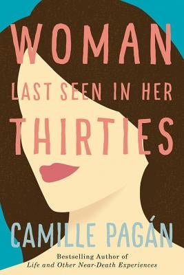 Woman Last Seen in Her Thirties by Pagán, Camille