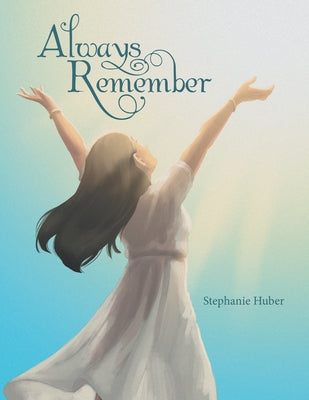 Always Remember by Stephanie Huber