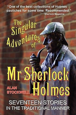 The Singular Adventures of Mr Sherlock Holmes by Stockwell, Alan