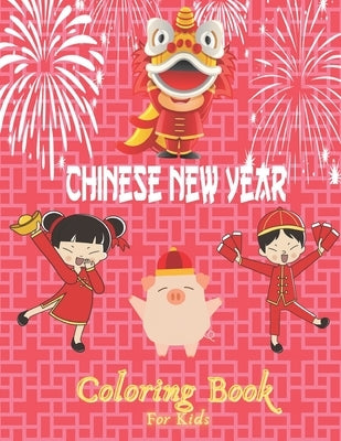 Chinese New Year Coloring Book For Kids: 50 chinese coloring pages for childrens-A great holiday gift for girls and boys by Press, Gaslo