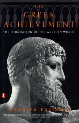 The Greek Achievement: The Foundation of the Western World by Freeman, Charles