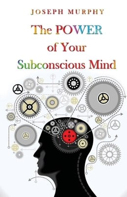 The Power Of Your Subconscious Mind by Murphy, Joseph
