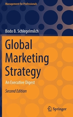 Global Marketing Strategy: An Executive Digest by Schlegelmilch, Bodo B.