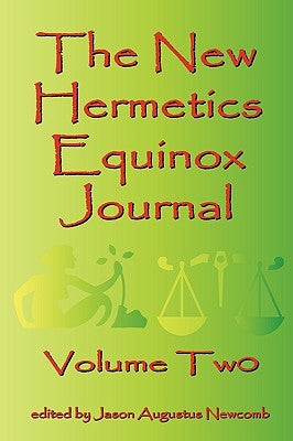The New Hermetics Equinox Journal Volume Two by Newcomb, Jason Augustus