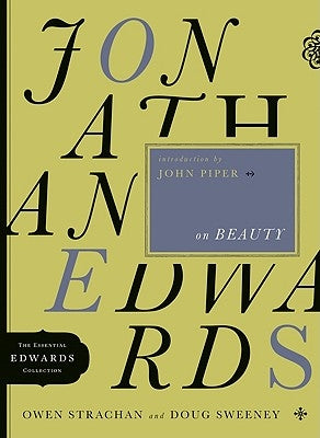 Jonathan Edwards on Beauty: Volume 2 by Strachan, Owen