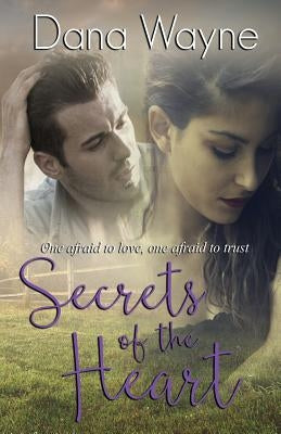 Secrets Of The Heart by Wayne, Dana