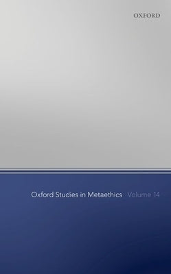 Oxford Studies in Metaethics Volume 14 by Shafer-Landau, Russ