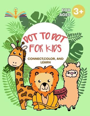 Dot to dot for kids: Connect, color and learn activity book for kids ages 3-6 by Creations, Funtown