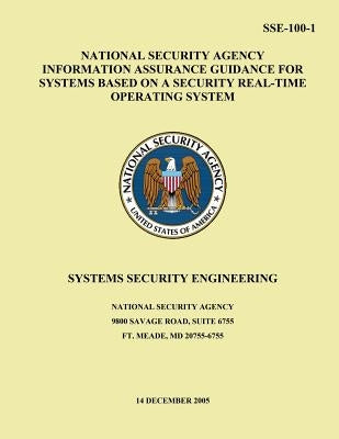 National Security Agency Information Assurance Guidance for Systems Based on a Security Real-Time Operating System: Systems Security Engineering by National Security Agency