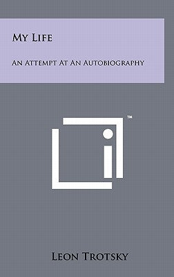 My Life: An Attempt at an Autobiography by Trotsky, Leon