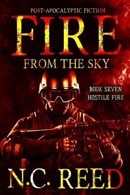 Fire From the Sky: Hostile Fire by Reed, N. C.