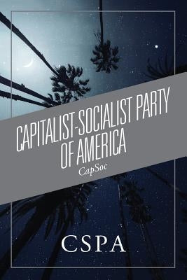 Capitalist-Socialist Party of America: CapSoc by Cspa