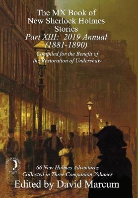 The MX Book of New Sherlock Holmes Stories - Part XIII: 2019 Annual (1881-1890) by Marcum, David