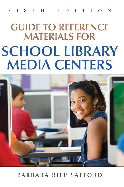 Guide to Reference Materials for School Library Media Centers by Safford, Barbara